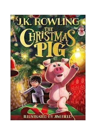 Book Review: The Christmas Pig By J.K. Rowling