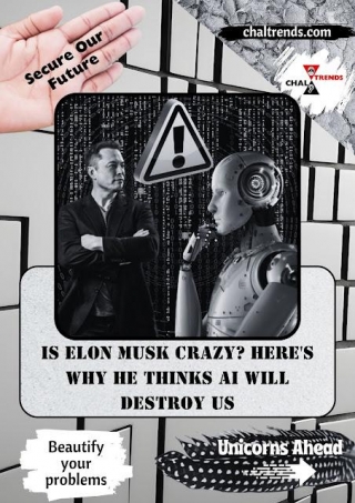 Is Elon Musk Crazy? Here's Why He Thinks AI Will Destroy Us