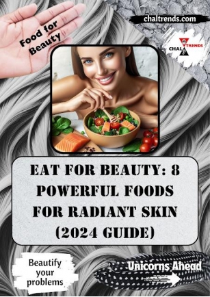 Eat For Beauty: 8 Powerful Foods For Radiant Skin (2024 Guide)