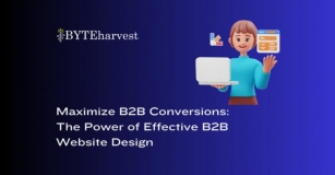 Maximize B2B Conversions: The Power Of Effective B2B Website Design