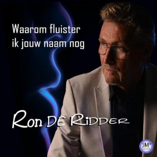 Ron De Ridder - Waarom Fluister Ik Jouw Naam Nog