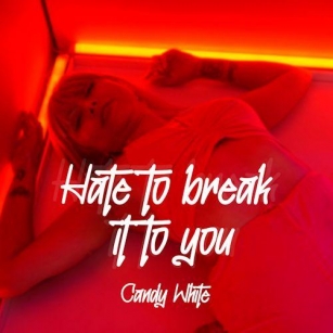 Candy White - Hate To Break It To You