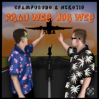 ChampusUdo &Nero710 - Frau Weg, Job Weg