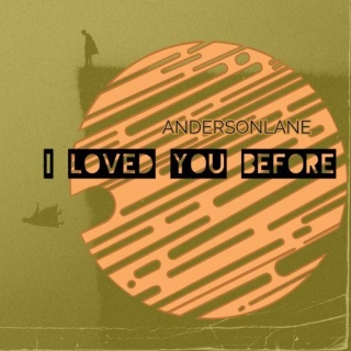 Andersonlane - I Loved You Before