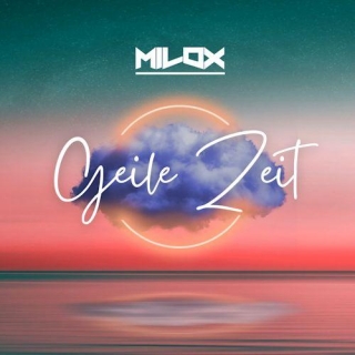 Milox - Geile Zeit