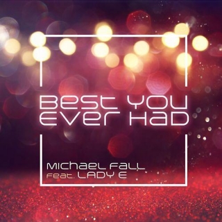 Michael Fall Feat. Lady E - Best You Ever Had