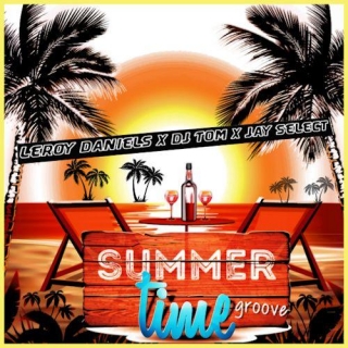 LEROY DANIELS & DJ TOM & JAY SELECT - Summertime Groove