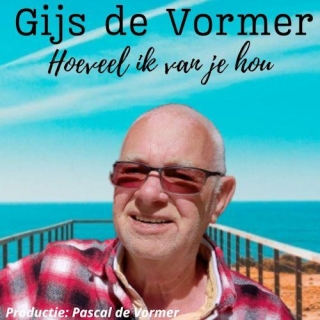 Gijs De Vormer - Hoeveel Ik Van Je Hou