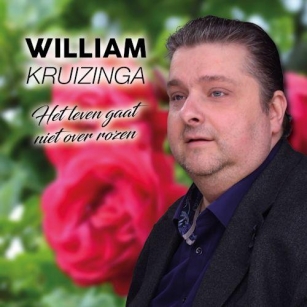William Kruizinga - Het Leven Gaat Niet Over Rozen