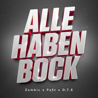 Zombic & PaSt & D.T.E - Alle Haben Bock