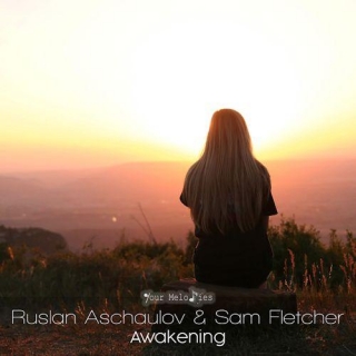 Ruslan Aschaulov & Sam Fletcher - Awakening