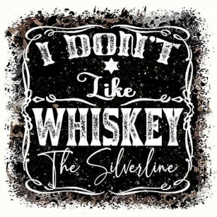 The Silverline - I Don't Like Whiskey