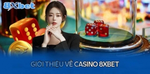 Casino 8XBet – Luật Chơi Và Mẹo Chiến Thắng