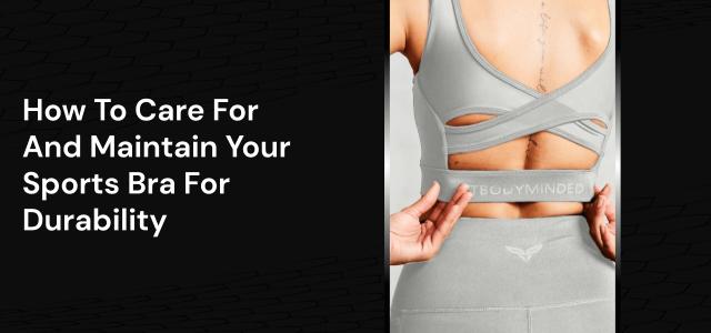 How To Care For And Maintain Your Sports Bra For Durability