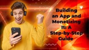 Building An App And Monetizing It: A Step-by-Step Guide | By Earn Money
