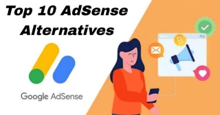 AdSense Alternatives: Top 10 Ads Network To Monetize Your Website In 2024