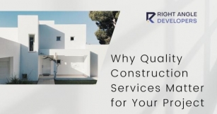 Why Quality Construction Services Matter For Your Project