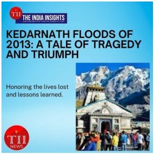 Kedarnath Floods Of 2013: A Tale Of Tragedy And Triumph