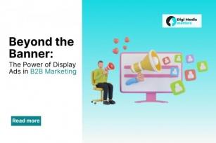 Beyond The Banner: The Power Of Display Ads In B2B Marketing 