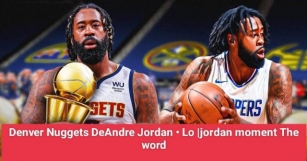 Denver Nuggets DeAndre Jordan • Lo |jordan Moment The Word