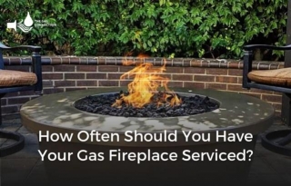 How Often Should You Have Your Gas Fireplace Serviced?