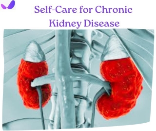 8 Self-Care Tips For Managing Chronic Kidney Disease