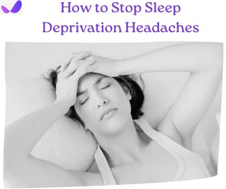 How To Stop Sleep Deprivation Headaches - 2024