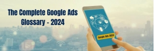 The Complete Google Ads Glossary – 2024