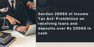 Section 269SS Of Income Tax Act: Prohibition On Receiving Loans And Deposits Over Rs 20000 In Cash
