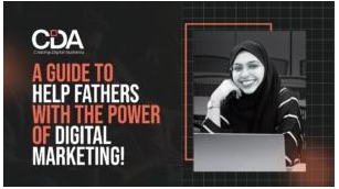 A Guide To Help Fathers With The Power Of Digital Marketing!