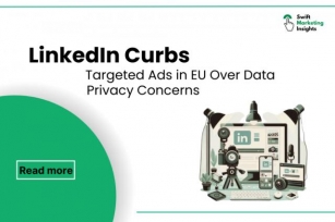 LinkedIn Curbs Targeted Ads In EU Over Data Privacy Concerns