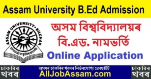 Assam University B.Ed Admission 2024: Apply Now For Application Form, Important Dates, Exam Results, And Counseling