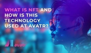 What Is NFT And How Is This Technology Used At Avatr?