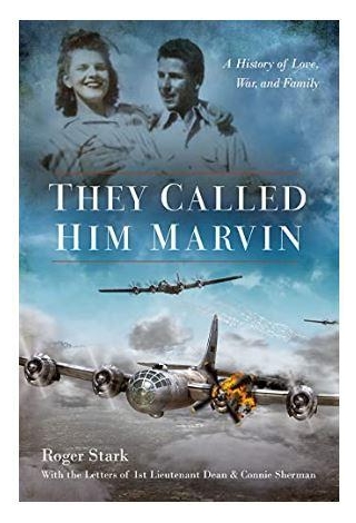 They Called Him Marvin: A History Of Love, War And Family By Roger Stark