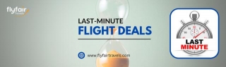 Explore The Last-Minute Flight Deals For Your Next Adventure