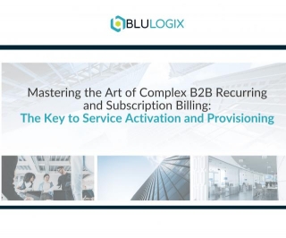 Mastering The Art Of Complex B2B Recurring And Subscription Billing: The Key To Service Activation And Provisioning