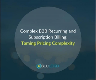 Mastering The Art Of Complex B2B Recurring And Subscription Billing: Overcoming Provisioning Complexity