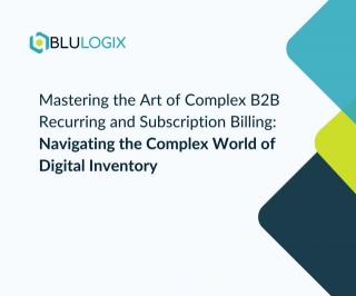 Mastering The Art Of Complex B2B Recurring And Subscription Billing: Navigating The Complex World Of Digital Inventory
