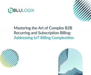 Mastering The Art Of Complex B2B Recurring And Subscription Billing: Addressing IoT Billing Complexities