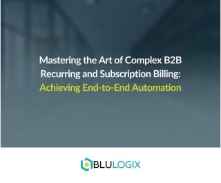 Mastering The Art Of Complex B2B Recurring And Subscription Billing: Achieving End-to-End Automation