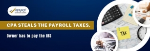CPA Steals The Payroll Taxes, Owner Has To Pay The IRS