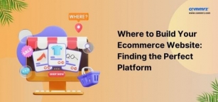 Where To Build Your E-commerce Website: Finding The Perfect Platform