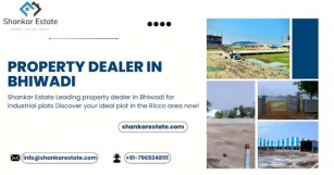Property Dealer In Bhiwadi: Your Comprehensive Guide By Shankar Estate