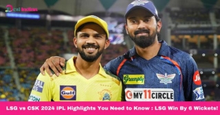 LSG Vs CSK Highlights You Need To Know : LSG Win By 6 Wickets!