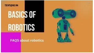 What Is Robotics/Understanding The Basics Of Robotics