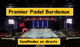SEMIFINALES Premier Padel BORDEAUX 【Dónde Ver Partidos】