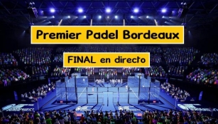 FINAL Premier Padel BORDEAUX En DIRECTO 【Dónde Ver Partidos】