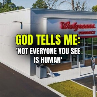 GOD TELLS ME: 'Not Everyone You See Is Human'
