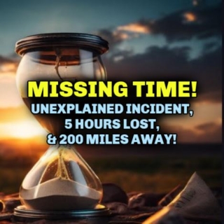 MISSING TIME! Unexplained Incident, 5 Hours Lost, & 200 Miles Away!