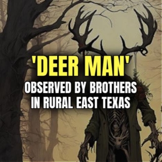 'DEER MAN' Observed By Brothers In Rural East Texas